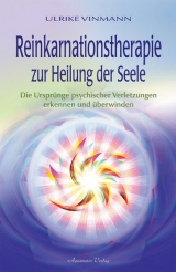 Reinkarnationstherapie zur Heilung der Seele - Ulrike Vinmann