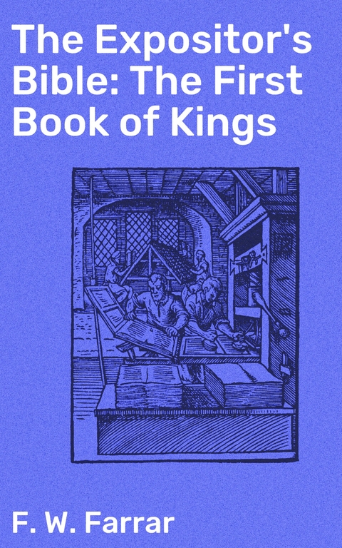 The Expositor's Bible: The First Book of Kings - F. W. Farrar