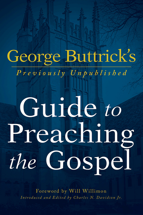 George Buttrick's Guide to Preaching the Gospel - Charles N. Davidson, George A. Buttrick