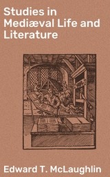 Studies in Mediæval Life and Literature - Edward T. McLaughlin