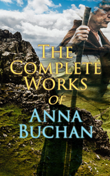 The Complete Works of Anna Buchan - Anna Buchan