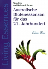 Edition Tirta: Australische Blütenessenzen für das 21. Jahrhundert - Living Essences - Vasudeva Barnao, Kadambii Barnao