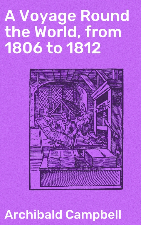 A Voyage Round the World, from 1806 to 1812 - Archibald Campbell