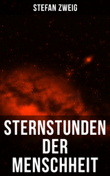 Sternstunden der Menschheit - Stefan Zweig