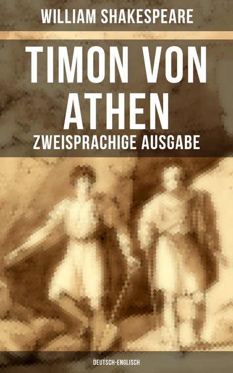 Timon von Athen (Zweisprachige Ausgabe: Deutsch-Englisch) - William Shakespeare