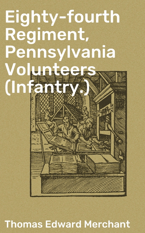 Eighty-fourth Regiment, Pennsylvania Volunteers (Infantry.) - Thomas Edward Merchant