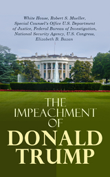 The Impeachment of Donald Trump - Robert S. Mueller, Federal Bureau of Investigation, Elizabeth B. Bazan, National Security Agency