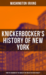 KNICKERBOCKER'S HISTORY OF NEW YORK - Washington Irving