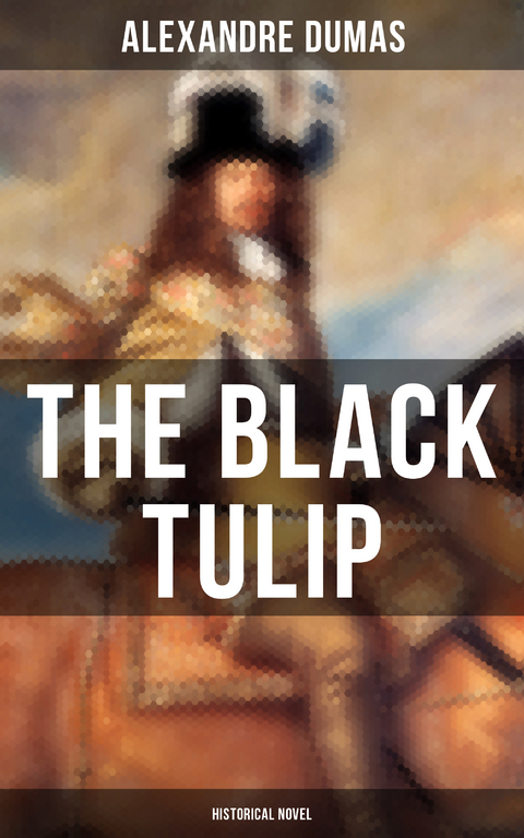 THE BLACK TULIP (Historical Novel) - Alexandre Dumas