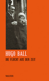 Die Flucht aus der Zeit - Hugo Ball