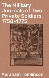 The Military Journals of Two Private Soldiers, 1758-1775 - Abraham Tomlinson