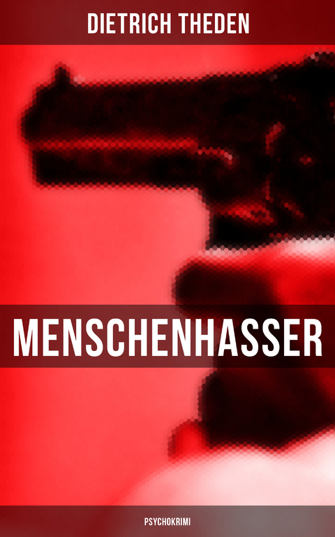 Menschenhasser (Psychokrimi) - Dietrich Theden