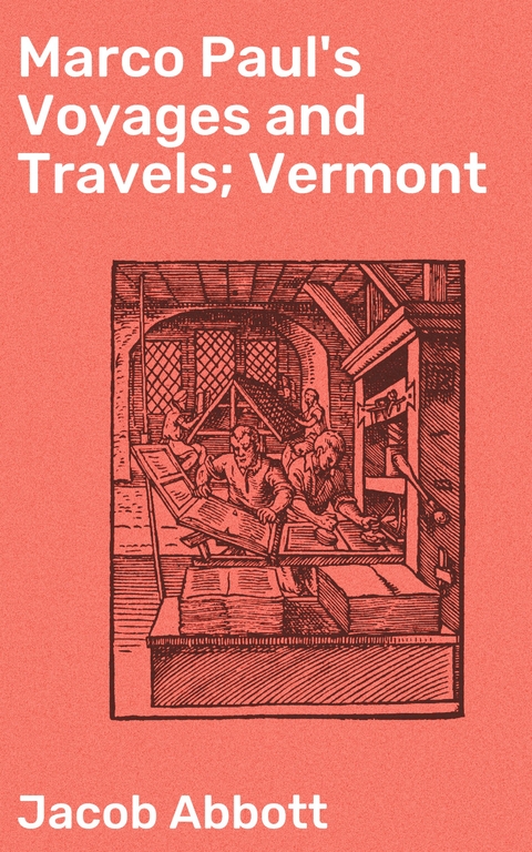 Marco Paul's Voyages and Travels; Vermont - Jacob Abbott