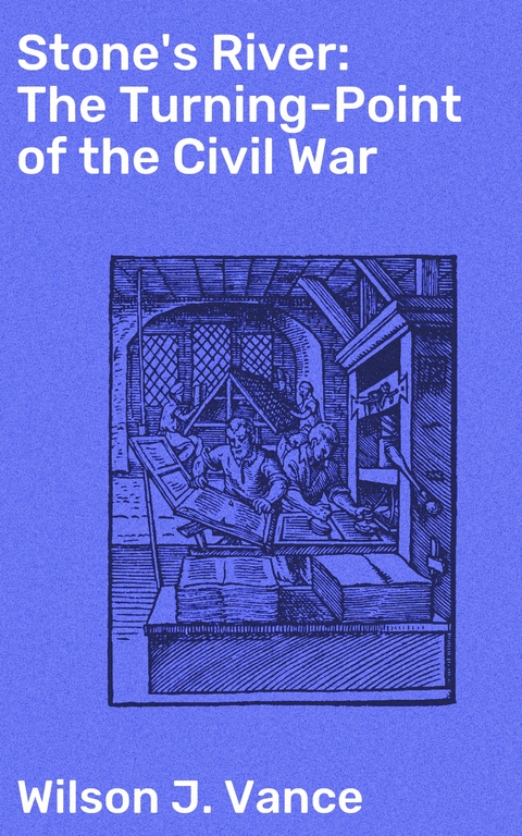 Stone's River: The Turning-Point of the Civil War - Wilson J. Vance