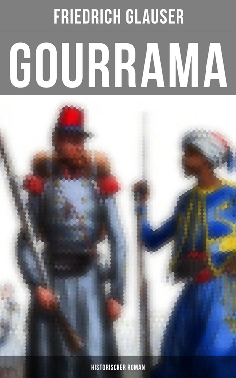 Gourrama: Historischer Roman - Friedrich Glauser