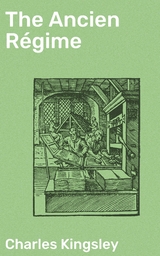 The Ancien Régime - Charles Kingsley