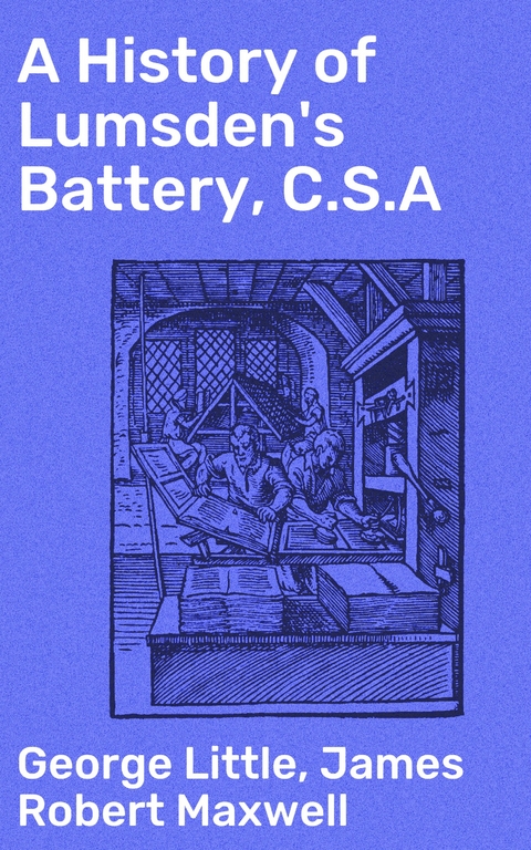 A History of Lumsden's Battery, C.S.A - George Little, James Robert Maxwell