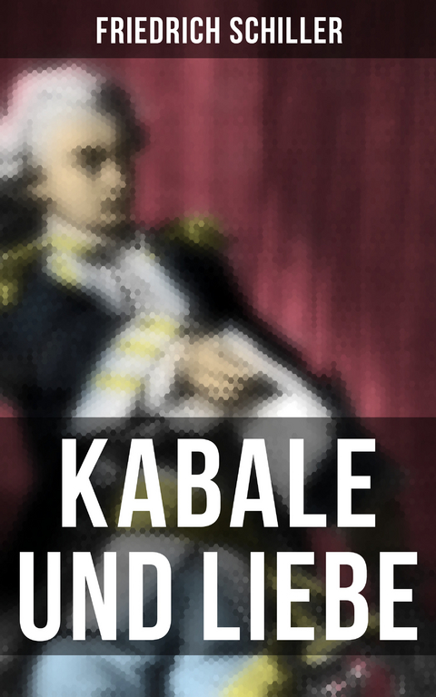 Kabale und Liebe - Friedrich Schiller