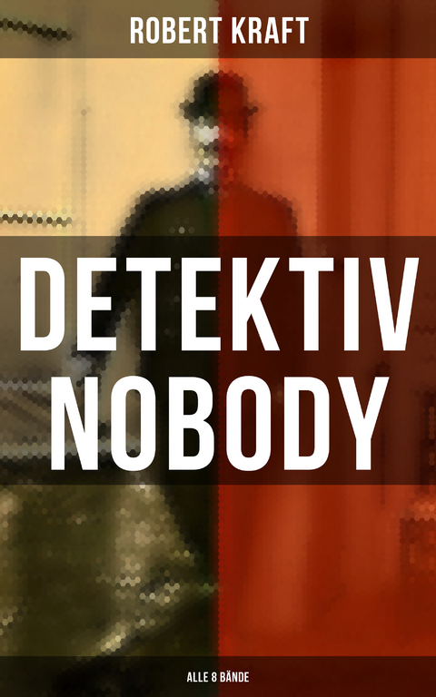 Detektiv Nobody (Alle 8 Bände) - Robert Kraft