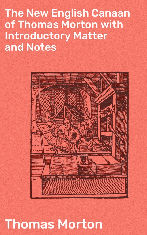 The New English Canaan of Thomas Morton with Introductory Matter and Notes - Thomas Morton