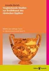 Vergleichende Studien zur Erzählkunst des römischen Epyllion - Annette Bartels