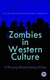 Zombies in Western Culture: A Twenty-First Century Crisis - John Vervaeke, Christopher Mastropietro, Filip Miscevic