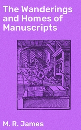 The Wanderings and Homes of Manuscripts - M. R. James