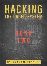 Hacking the CAGED System - Graham Tippett