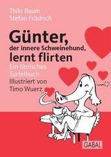 Günter, der innere Schweinehund, lernt flirten - Stefan Frädrich, Thilo Baum