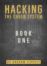 Hacking the CAGED System - Graham Tippett