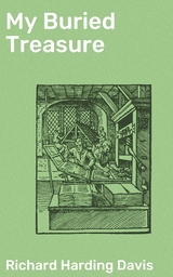 My Buried Treasure - Richard Harding Davis