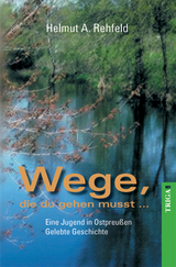 Wege, die du gehen musst - Helmut A. Rehfeld