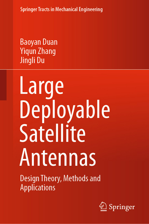Large Deployable Satellite Antennas -  Jingli Du,  Baoyan Duan,  Yiqun Zhang