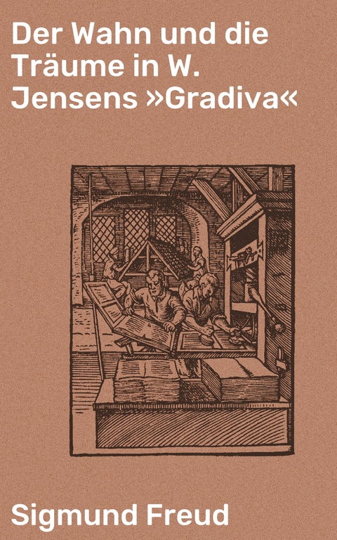 Der Wahn und die Träume in W. Jensens "Gradiva" - Sigmund Freud