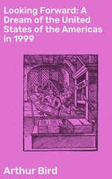 Looking Forward: A Dream of the United States of the Americas in 1999 - Arthur Bird