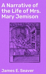 A Narrative of the Life of Mrs. Mary Jemison - James E. Seaver