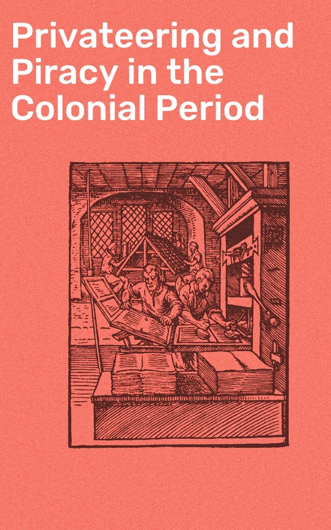 Privateering and Piracy in the Colonial Period -  Various