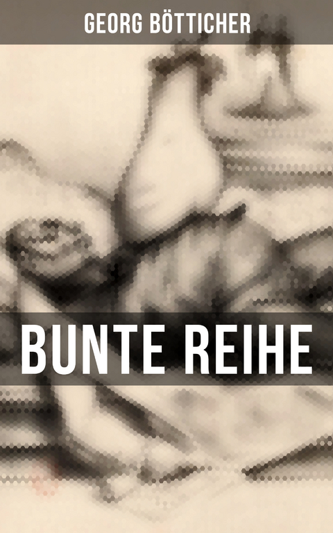 Bunte Reihe - Georg Bötticher