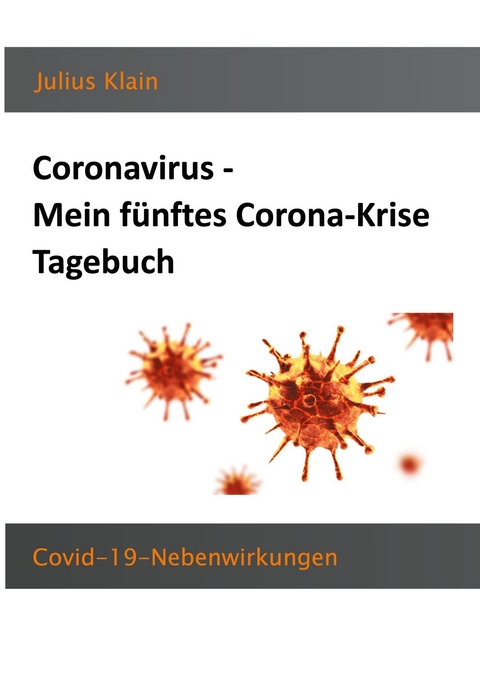 Coronavirus - Mein fünftes Corona-Krise Tagebuch - Julius Klain