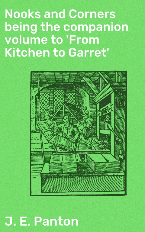 Nooks and Corners being the companion volume to 'From Kitchen to Garret' - J. E. Panton