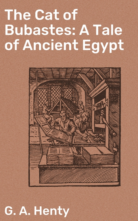 The Cat of Bubastes: A Tale of Ancient Egypt - G. A. Henty