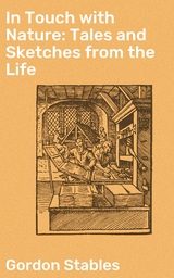 In Touch with Nature: Tales and Sketches from the Life - Gordon Stables