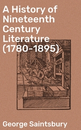 A History of Nineteenth Century Literature (1780-1895) - George Saintsbury