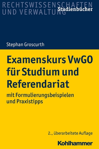 Examenskurs VwGO für Studium und Referendariat - Stephan Groscurth
