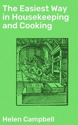 The Easiest Way in Housekeeping and Cooking - Helen Campbell