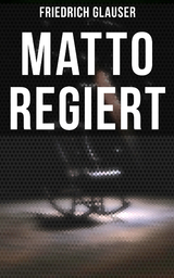 Matto regiert - Friedrich Glauser