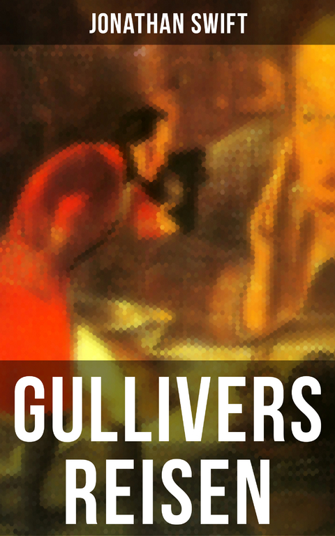 Gullivers Reisen - Jonathan Swift