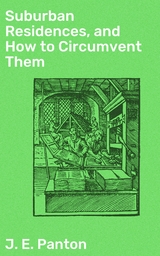 Suburban Residences, and How to Circumvent Them - J. E. Panton