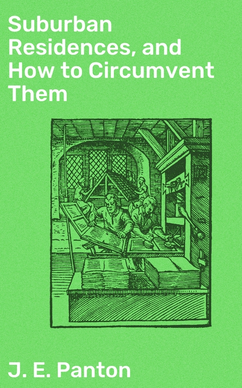 Suburban Residences, and How to Circumvent Them - J. E. Panton