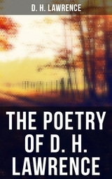 The Poetry of D. H. Lawrence - D. H. Lawrence